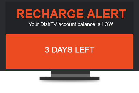 RECHARGE ALERT Your DishTV account balance is Low. 3 DAYS LEFT